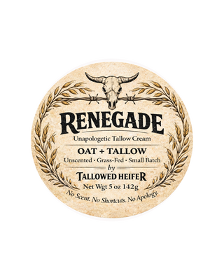 Renegade — Oat + Tallow, grass-fed tallow cream — Tallowed Heifer